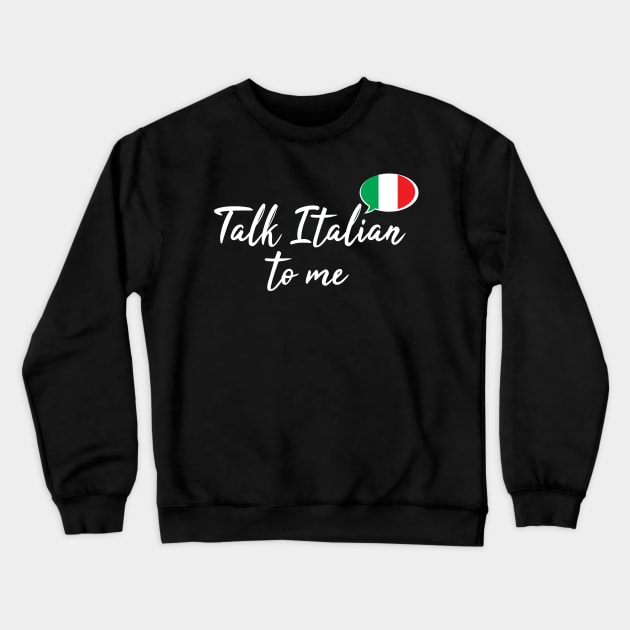 Talk Italian to Me Crewneck Sweatshirt by UnderwaterSky